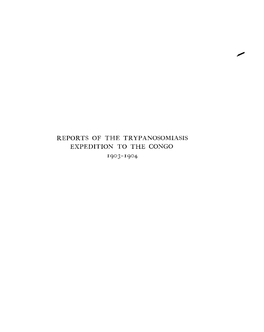 Reports of the Trypanosomiasis Expedition to the Congo 1903-1904