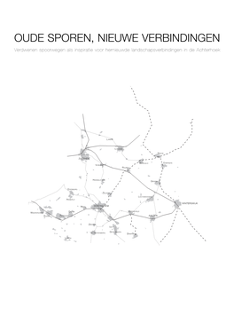 Oude Sporen, Nieuwe Verbindingen Verdwenen Spoorwegen Als Inspiratie Voor Hernieuwde Landschapsverbindingen in De Achterhoek