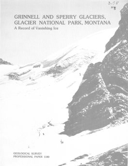 GRINNELL and SPERRY GLACIERS, GLACIER NATIONAL PARK, MONTANA a Record of Vanishing Ice