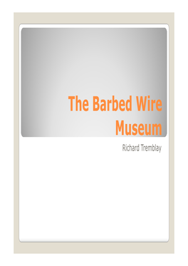 The Barbed Wire Museum Richard Tremblay a History of Barbed Bibliography Barbed Wire Timeline Wire