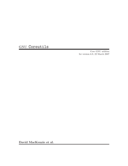 Gnu Coreutils Core GNU Utilities for Version 6.9, 22 March 2007