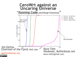 Cerowrt Against an Uncaring Universe “Running Code (And Rough Consensus)”