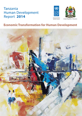 Tanzania Human Development Report 2014 United Republic of Tanzania Economic Transformation for Human Development Tanzania Human Development Report 2014