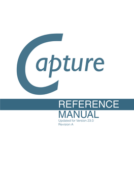 REFERENCE MANUAL Updated for Version 23.0 Revision a © Capture Visualisation AB 2017 TABLE of CONTENTS