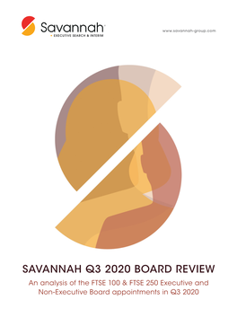 SAVANNAH Q3 2020 BOARD REVIEW an Analysis of the FTSE 100 & FTSE 250 Executive and Non-Executive Board Appointments in Q3 2020 INTRODUCTION