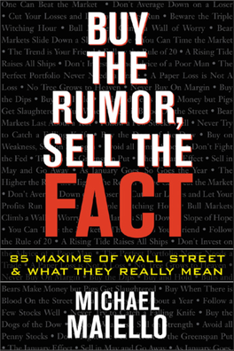 Buy the Rumor, Sell the Fact : 85 Maxims of Investing and What They Really Mean