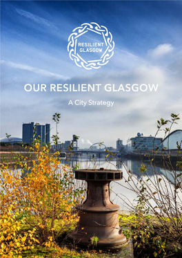 OUR RESILIENT GLASGOW a City Strategy