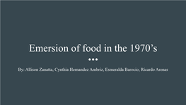 Emersion of Food in the 1970'S