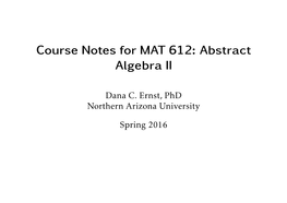 Course Notes for MAT 612: Abstract Algebra II