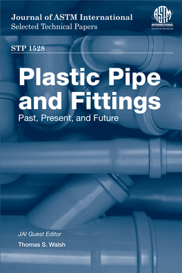 Plastic Pipe and Fittings: Past, Present, and Future Plastic Pipe and Fittings Past, Present, and Future STP 1528