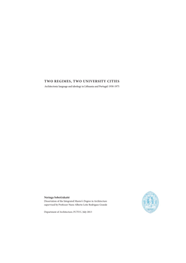 TWO REGIMES, TWO UNIVERSITY CITIES Architectonic Language and Ideology in Lithuania and Portugal: 1930-1975