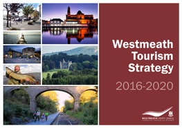 Westmeath Tourism Strategy 2016-2020 WESTMEATH TOURISM STRATEGY 2016-2020 Contents
