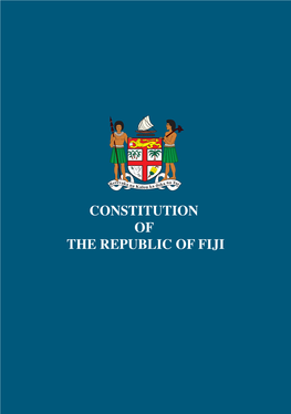 CONSTITUTION of the REPUBLIC of FIJI CONSTITUTION of the REPUBLIC of FIJI I