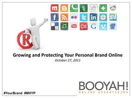Growing and Protecting Your Personal Brand Online October 27, 2011