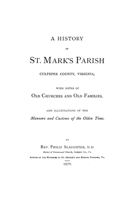 A History of St. Mark's Parish, in Which Governor Spotswood Did Not Have a Prominent Place, Would Be Like a Portrait with the Most Prominent Feature Left Out