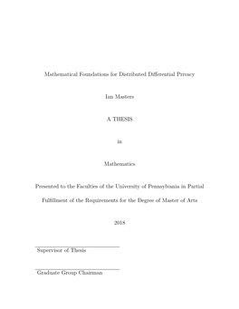 Mathematical Foundations for Distributed Differential Privacy Ian Masters a THESIS in Mathematics Presented to the Faculties Of