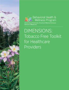 DIMENSIONS: Tobacco Free Toolkit for Healthcare Providers Behavioral Health & Wellness Program University of Colorado Anschutz Medical Campus • School of Medicine