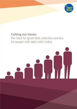 Cutting Our Losses: the Need for Good Debt Collection Practice for People with Debt Relief Orders Contents