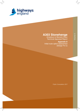 A303 Stonehenge Amesbury to Berwick Down Technical Appraisal Report Volume 5 Appendix D Initial Route Option Assessment (Design Fix C)