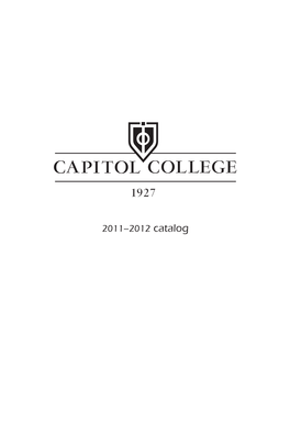 2011–2012 Catalog Ii Capitol College 2011-2012 Catalog