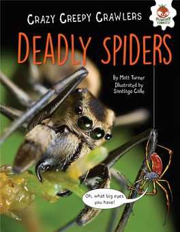 CRAZY CREEPY CRAWLERS Deadly Spiders by Matt Turner Illustrated by Santiago Calle