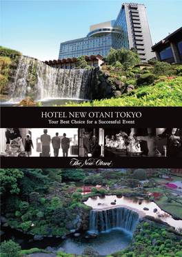 HOTEL NEW OTANI TOKYO Your Best Choice for a Successful Event HOTEL NEW OTANI TOKYO