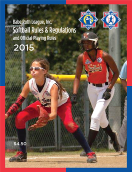 Softball Rules and Regulations Provide a Framework Under Which Local Leagues, Annually Chartered by Babe Ruth League, Inc., Operate with Simplicity and Democracy