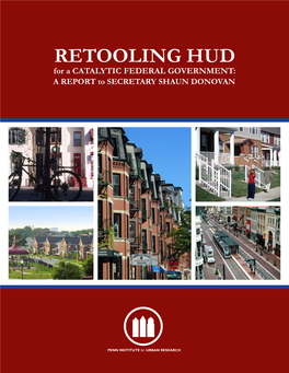 RETOOLING HUD RETOOLING for a CATALYTIC FEDERAL GOVERNMENT: FEDERAL for a CATALYTIC a REPORT to SECRETARY SHAUN DONOVAN SHAUN to SECRETARY a REPORT