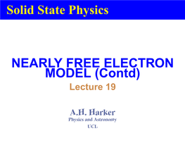 Solid State Physics NEARLY FREE ELECTRON MODEL