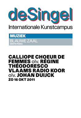 Calliope Choeur De Femmes Olv. Régine Théodoresco Vlaams Radio Koor Olv. Johan Duijck Zo 16 Okt 2011