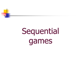 Sequential Games Sequential Games