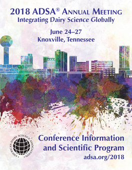 2018 ADSA® Annual Meeting Integrating Dairy Science Globally June 24–27 Knoxville, Tennessee