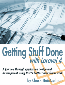 Getting Stuff Done with Laravel 4 a Journey Through Application Design and Development Using PHP’S Hottest New Framework