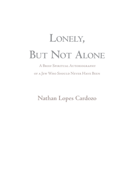 Lonely, but Not Alone a Brief Spiritual Autobiography of a Jew Who Should Never Have Been