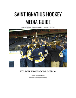 SAINT IGNATIUS HOCKEY MEDIA GUIDE 2019-2020 Saint Ignatius Hockey “Brothers for Life”