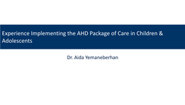 Experience Implementing the AHD Package of Care in Children & Adolescents