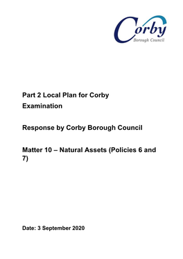 Part 2 Local Plan for Corby Examination Response by Corby Borough Council Matter 10 – Natural Assets (Policies 6 and 7)