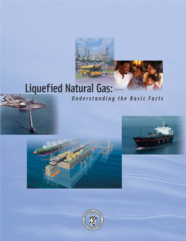 Liquefied Natural Gas: Understanding the Basic Facts Liquefied Natural Gas: Understanding The