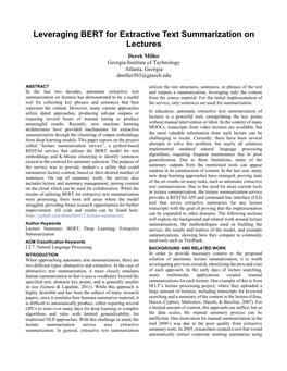 Leveraging BERT for Extractive Text Summarization on Lectures Derek Miller Georgia Institute of Technology Atlanta, Georgia Dmiller303@Gatech.Edu