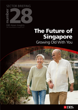 The Future of Singapore Growing Old with You DBS Asian Insights SECTOR BRIEFING 28 02