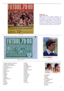 Fútbol 79-80 Cromo Crom, 1979 Álbum De 391 Cromos Adhesivos Numerados De Dimensiones 5 X 7 Cms., Los Cromos De Las Alineaciones Son Apaisados