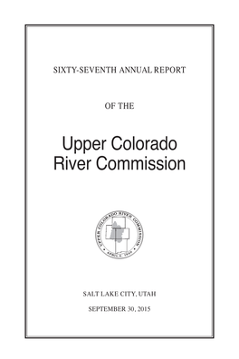 Sixty-Seventh Annual Report of the Upper Colorado River Commission Has Been Compiled Pursuant to the Above Directives