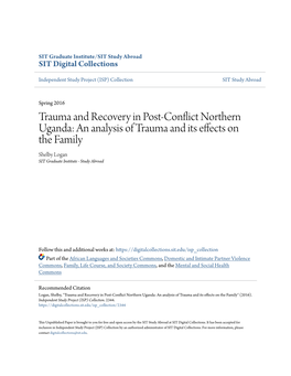 Trauma and Recovery in Post-Conflict Northern Uganda: an Analysis of Trauma and Its Effects on the Family Shelby Logan SIT Graduate Institute - Study Abroad