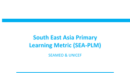South East Asia Primary Learning Metric (SEA-PLM)
