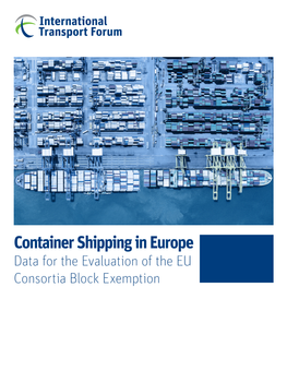 Container Shipping in Europe: Data for the Evaluation of the EU Consortia Block Exemption”, Working Document, International Transport Forum, Paris