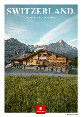 SWITZERLAND. TYPICALLY SWISS HOTELS SWISS TYPICALLY Typically Swiss Hotels at a Glance