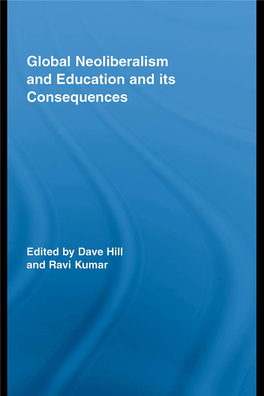 Global Neoliberalism and Education and Its Consequences Routledge Studies in Education and Neoliberalism EDITED by DAVE HILL, University of Northampton, UK