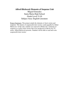 Alfred Hitchcock Elements of Suspense Unit Miguel Gonzales Santa Maria High School Grade Level: 9-10 Subject Area: English Literature