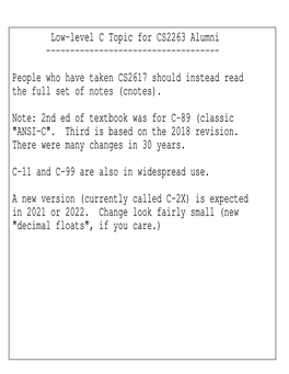 Low−Level C Topic for CS2263 Alumni −−−−−−−−−−−−−−−−−−−−−−−−−−−−−−−−−−−− People Who Have Taken CS2617 Should Instead Read the Full Set of Notes (Cnotes)