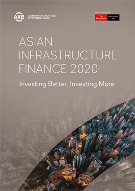 ASIAN INFRASTRUCTURE FINANCE 2020 Investing Better, Investing More © 2020 AIIB